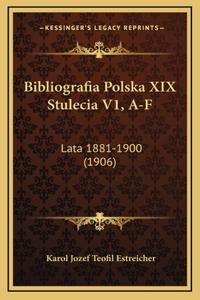 Bibliografia Polska XIX Stulecia V1, A-F