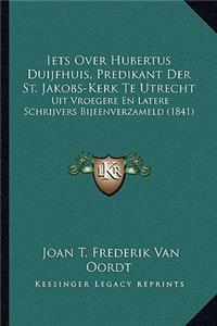 Iets Over Hubertus Duijfhuis, Predikant Der St. Jakobs-Kerk Te Utrecht