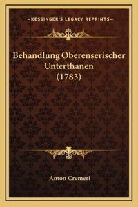 Behandlung Oberenserischer Unterthanen (1783)