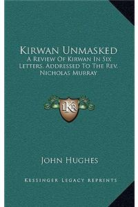 Kirwan Unmasked