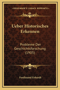 Ueber Historisches Erkennen