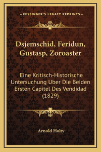 Dsjemschid, Feridun, Gustasp, Zoroaster