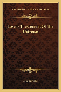 Love Is The Cement Of The Universe