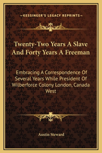 Twenty-Two Years A Slave And Forty Years A Freeman