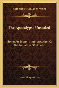 The Apocalypse Unsealed
