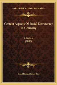 Certain Aspects Of Social Democracy In Germany