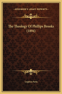 The Theology Of Phillips Brooks (1894)