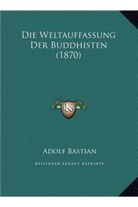 Die Weltauffassung Der Buddhisten (1870)