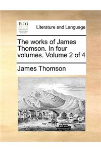 The Works of James Thomson. in Four Volumes. Volume 2 of 4