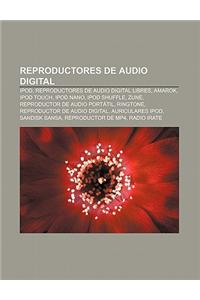 Reproductores de Audio Digital: iPod, Reproductores de Audio Digital Libres, Amarok, iPod Touch, iPod Nano, iPod Shuffle, Zune