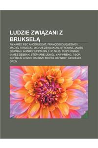 Ludzie Zwi Zani Z Bruksel: Pi Karze Rsc Anderlecht, Francois Duquesnoy, Maciej Terlecki, Micha Ew Akow, Stromae, James Obiorah