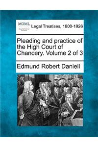 Pleading and practice of the High Court of Chancery. Volume 2 of 3