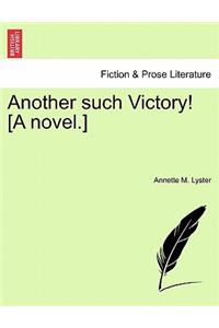 Another Such Victory! [A Novel.] Vol. I