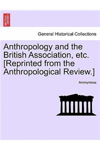 Anthropology and the British Association, Etc. [reprinted from the Anthropological Review.]