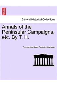 Annals of the Peninsular Campaigns, etc. By T. H.