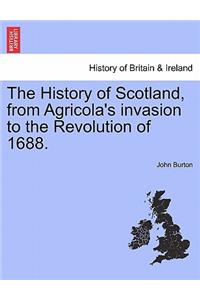 History of Scotland, from Agricola's invasion to the Revolution of 1688.