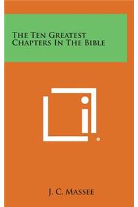 The Ten Greatest Chapters in the Bible