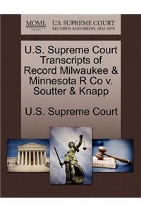 U.S. Supreme Court Transcripts of Record Milwaukee & Minnesota R Co v. Soutter & Knapp