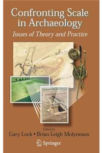 Confronting Scale in Archaeology: Issues of Theory and Practice