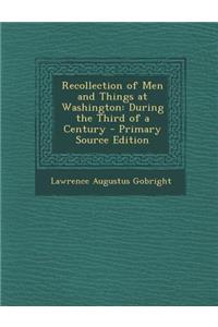 Recollection of Men and Things at Washington