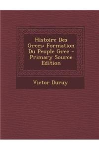 Histoire Des Grecs: Formation Du Peuple Grec