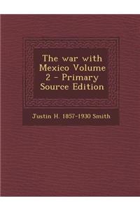 The War with Mexico Volume 2 - Primary Source Edition