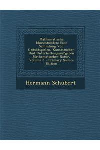 Mathematische Mussestunden: Eine Sammlung Von Geduldspielen, Kunststucken Und Unterhaltungsaufgaben Mathematischer Natur, Volume 3