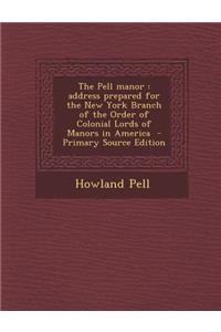 The Pell Manor: Address Prepared for the New York Branch of the Order of Colonial Lords of Manors in America