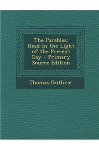 Parables: Read in the Light of the Present Day