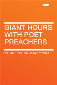 Giant Hours with Poet Preachers