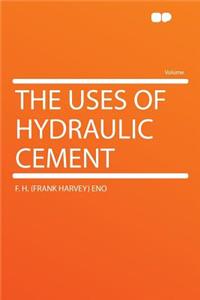 The Uses of Hydraulic Cement