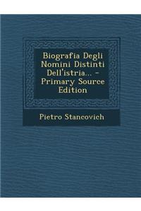 Biografia Degli Nomini Distinti Dell'istria... - Primary Source Edition