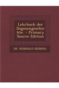 Lehrbuch Der Dogmengeschichte. - Primary Source Edition