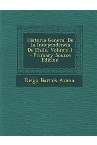 Historia General de La Independencia de Chile, Volume 1