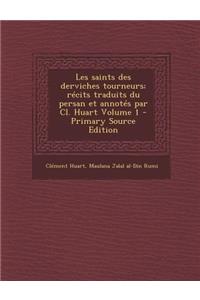 Les Saints Des Derviches Tourneurs; Recits Traduits Du Persan Et Annotes Par CL. Huart Volume 1