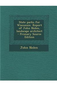 State Parks for Wisconsin. Report of John Nolen, Landscape Architect