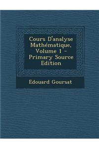 Cours D'Analyse Mathematique, Volume 1 - Primary Source Edition