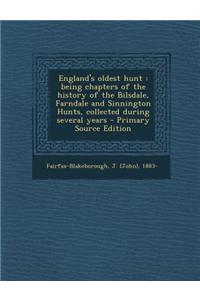 England's Oldest Hunt: Being Chapters of the History of the Bilsdale, Farndale and Sinnington Hunts, Collected During Several Years - Primary