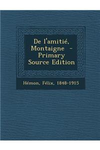 de L'Amitie, Montaigne - Primary Source Edition