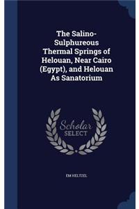 Salino-Sulphureous Thermal Springs of Helouan, Near Cairo (Egypt), and Helouan As Sanatorium