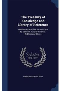 Treasury of Knowledge and Library of Reference: A Million of Facts [The Book of Facts, by Samuel L. Knapp, William C. Redfield, and Others