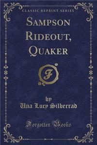 Sampson Rideout, Quaker (Classic Reprint)