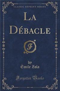 La Dï¿½bacle (Classic Reprint)