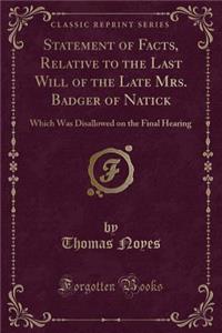 Statement of Facts, Relative to the Last Will of the Late Mrs. Badger of Natick