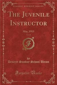 The Juvenile Instructor, Vol. 48: May, 1913 (Classic Reprint)