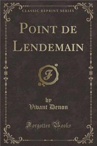 Point de Lendemain (Classic Reprint)