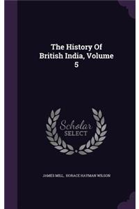 The History Of British India, Volume 5