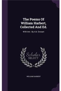 Poems Of William Harbert, Collected And Ed.