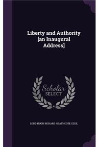 Liberty and Authority [an Inaugural Address]