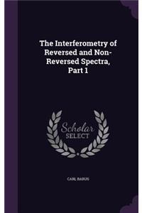 Interferometry of Reversed and Non-Reversed Spectra, Part 1